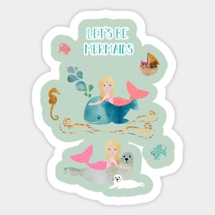 Let's be mermaids Sticker